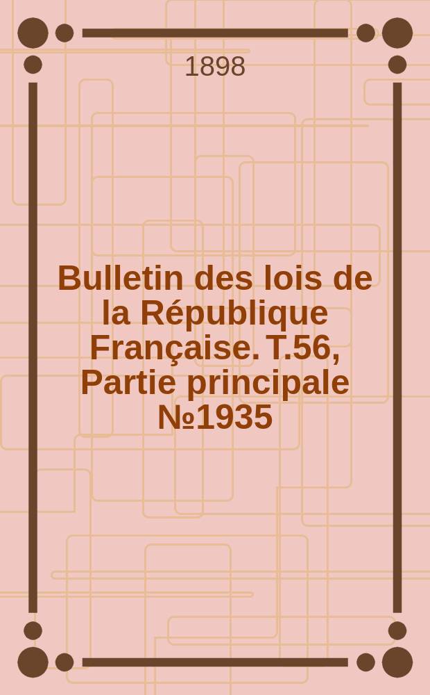 Bulletin des lois de la République Française. T.56, Partie principale №1935