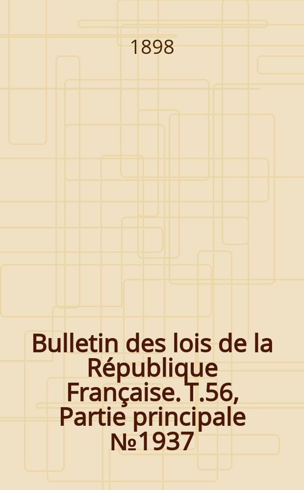 Bulletin des lois de la République Française. T.56, Partie principale №1937