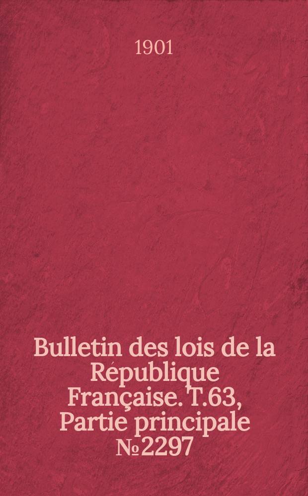 Bulletin des lois de la République Française. T.63, Partie principale №2297