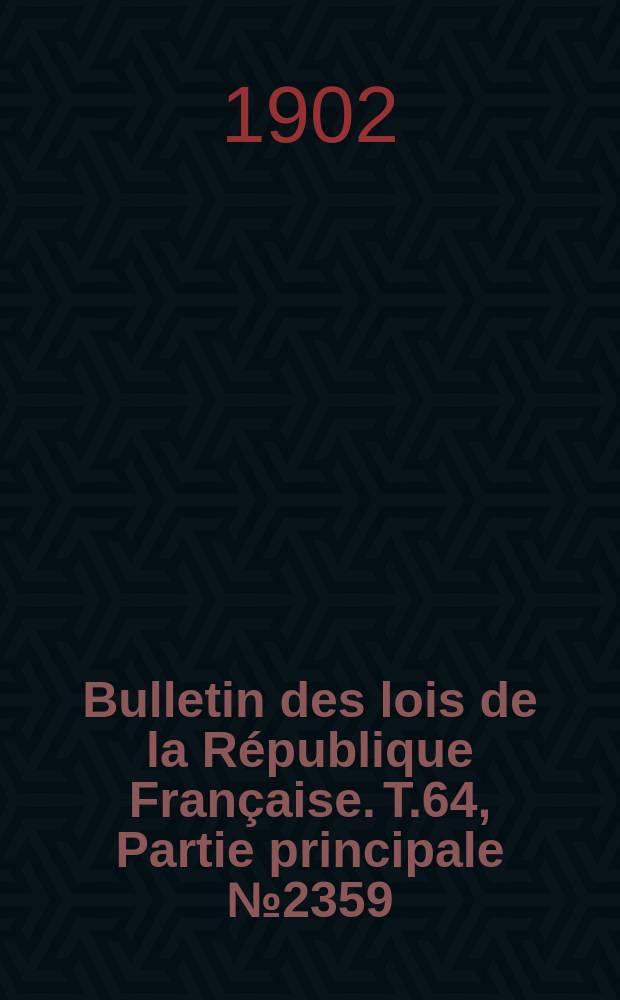 Bulletin des lois de la République Française. T.64, Partie principale №2359