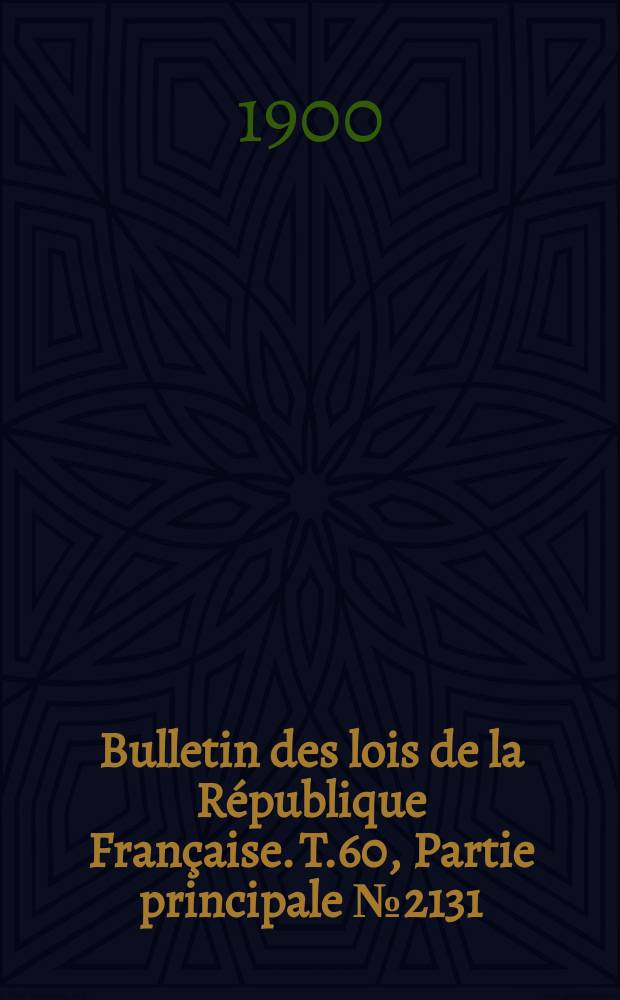 Bulletin des lois de la République Française. T.60, Partie principale №2131