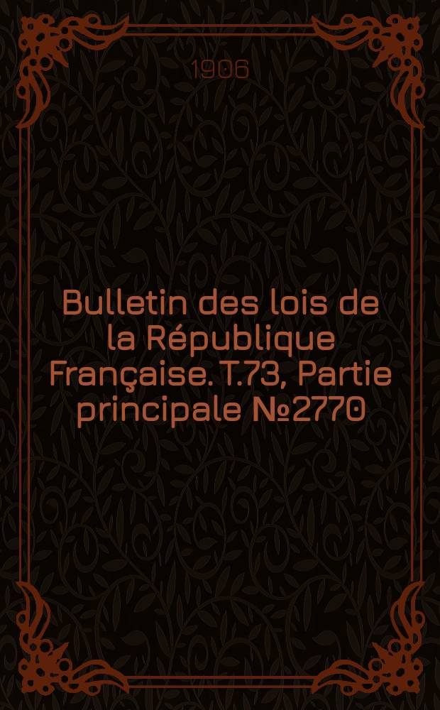 Bulletin des lois de la République Française. T.73, Partie principale №2770