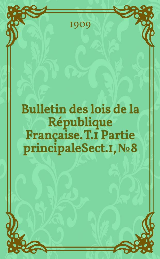 Bulletin des lois de la République Française. T.1 Partie principaleSect.1, №8