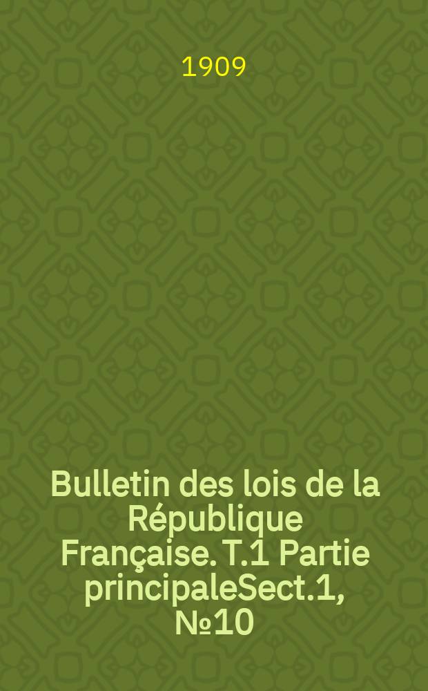 Bulletin des lois de la République Française. T.1 Partie principaleSect.1, №10