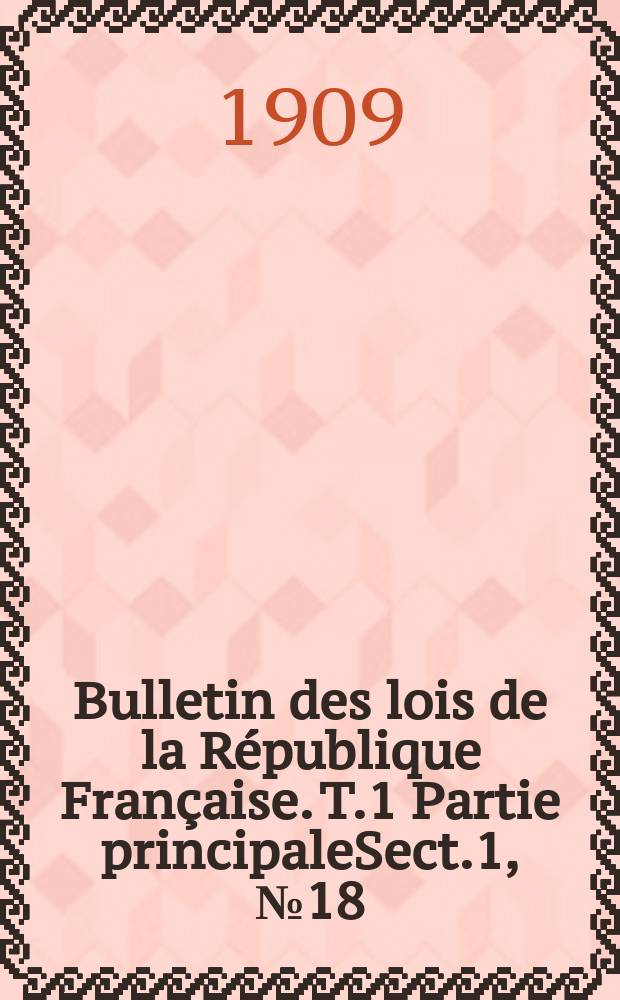 Bulletin des lois de la République Française. T.1 Partie principaleSect.1, №18