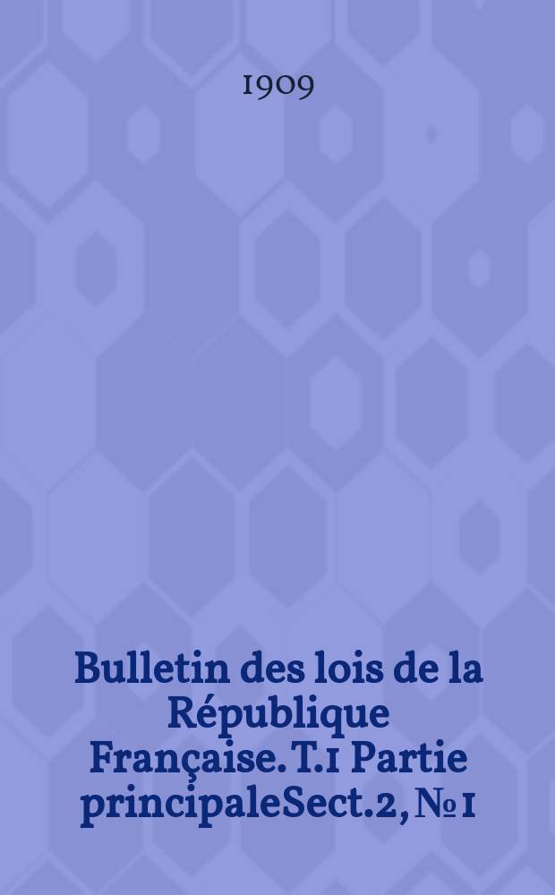 Bulletin des lois de la République Française. T.1 Partie principaleSect.2, №1
