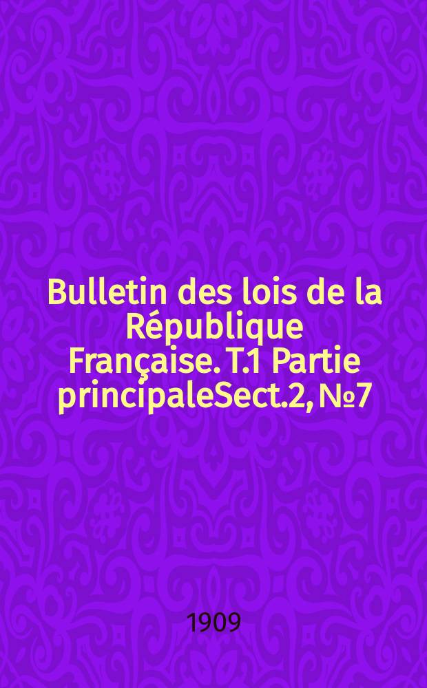 Bulletin des lois de la République Française. T.1 Partie principaleSect.2, №7