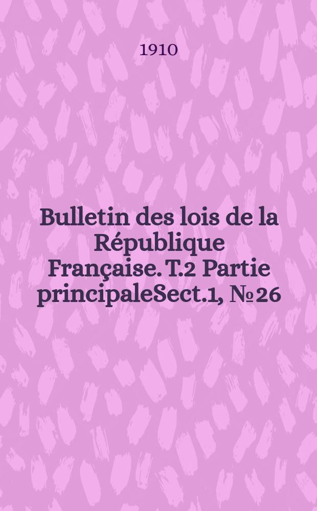 Bulletin des lois de la République Française. T.2 Partie principaleSect.1, №26
