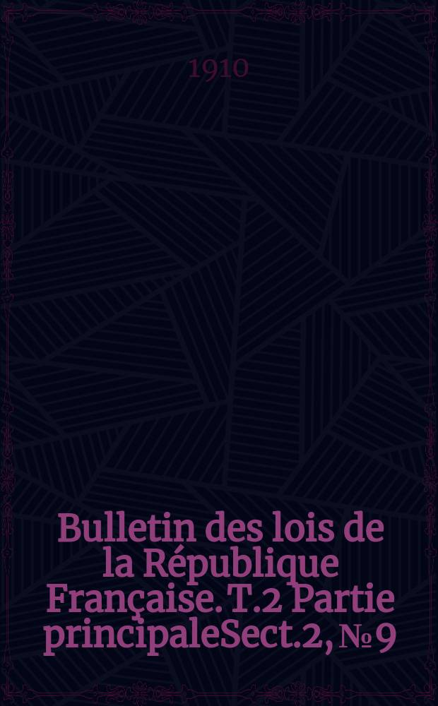 Bulletin des lois de la République Française. T.2 Partie principaleSect.2, №9