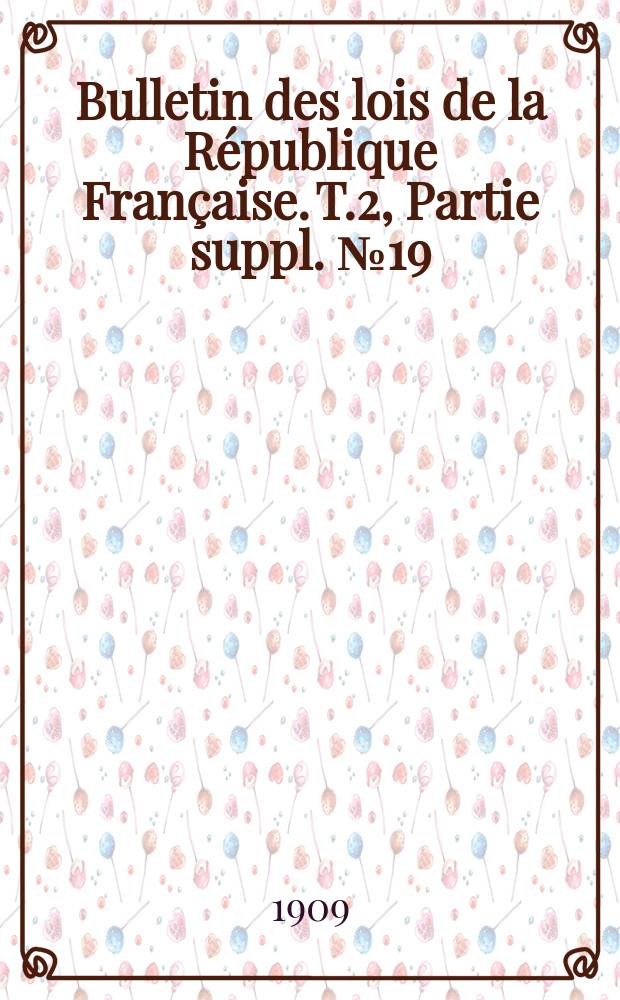 Bulletin des lois de la République Française. T.2, Partie suppl. №19