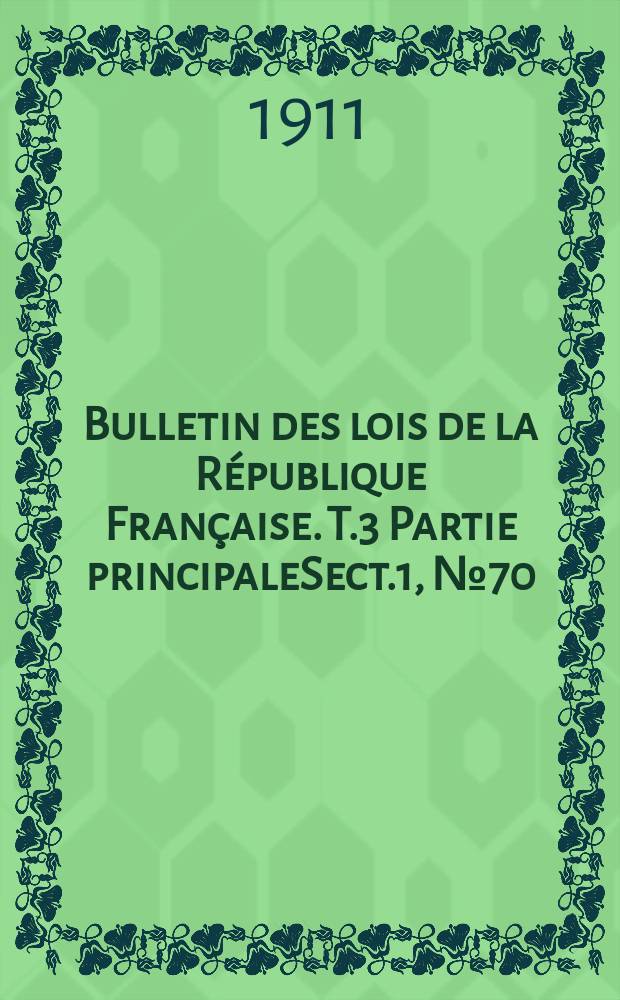 Bulletin des lois de la République Française. T.3 Partie principaleSect.1, №70