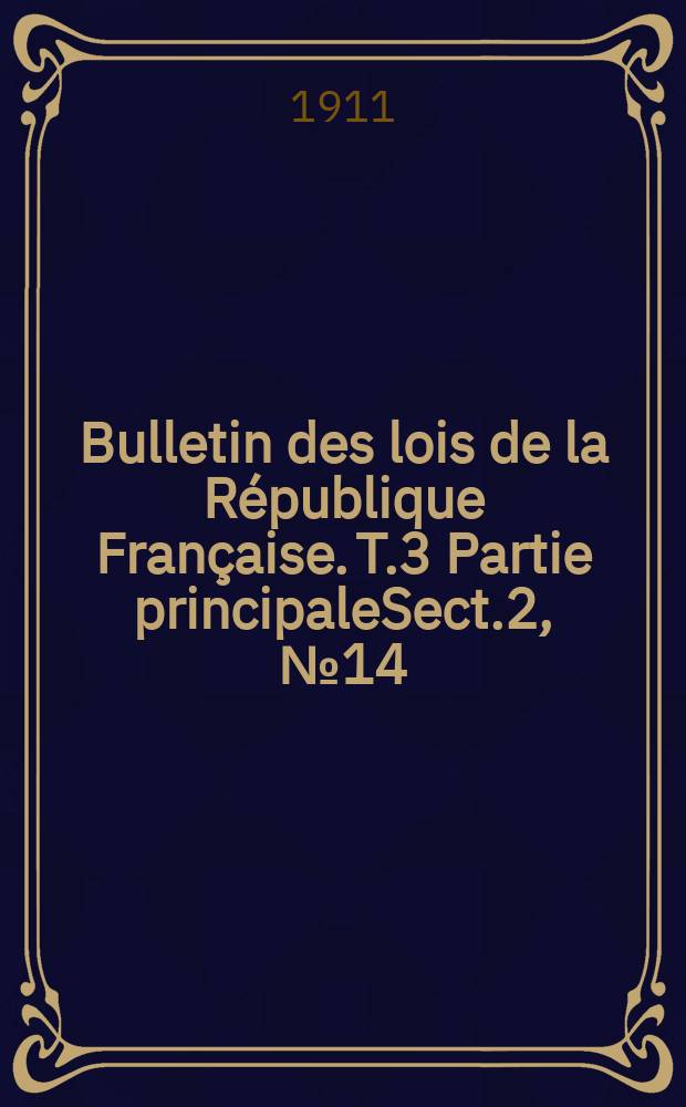 Bulletin des lois de la République Française. T.3 Partie principaleSect.2, №14