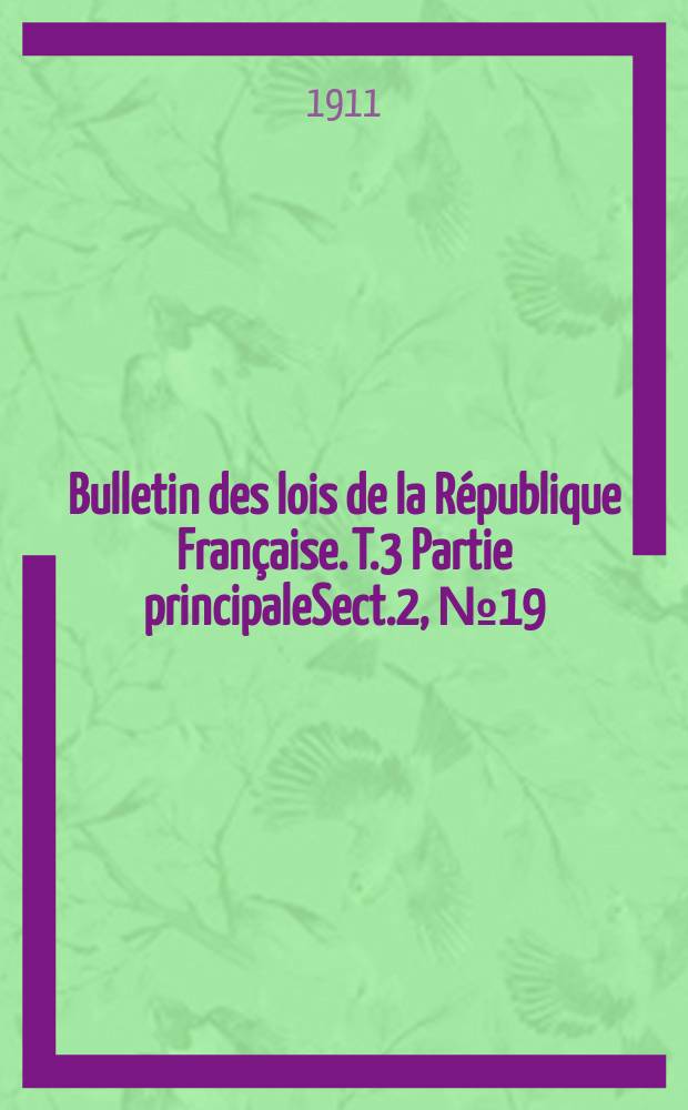 Bulletin des lois de la République Française. T.3 Partie principaleSect.2, №19