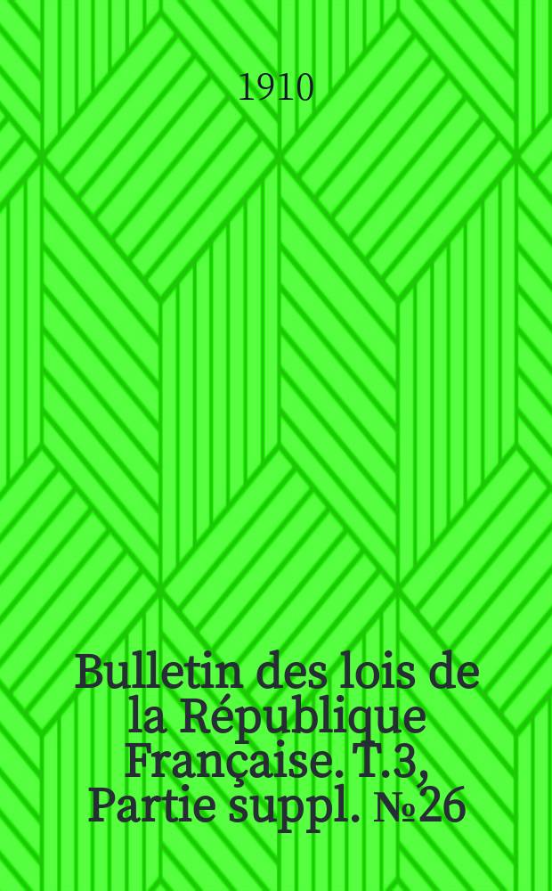 Bulletin des lois de la République Française. T.3, Partie suppl. №26