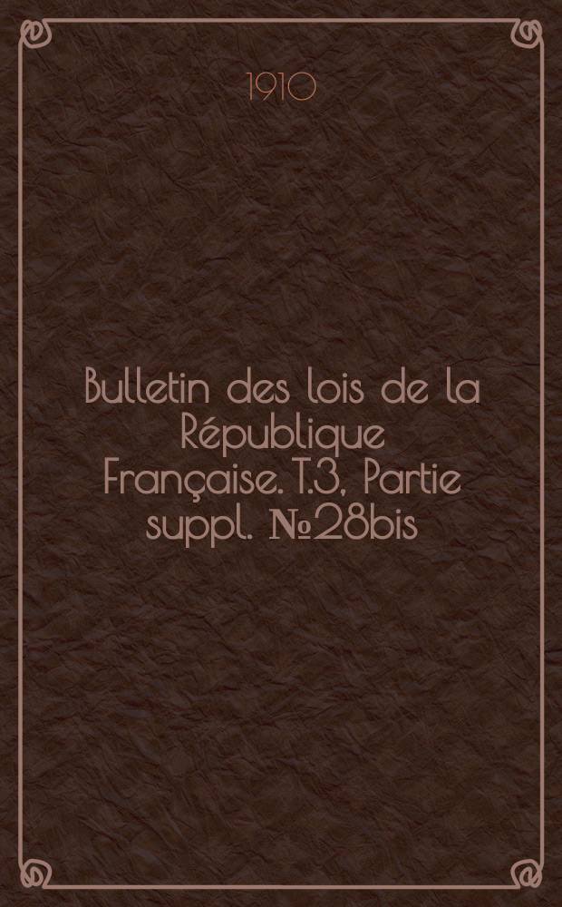 Bulletin des lois de la République Française. T.3, Partie suppl. №28bis