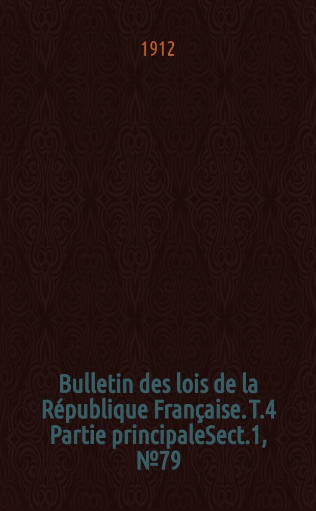 Bulletin des lois de la République Française. [T.4] Partie principaleSect.1, №79