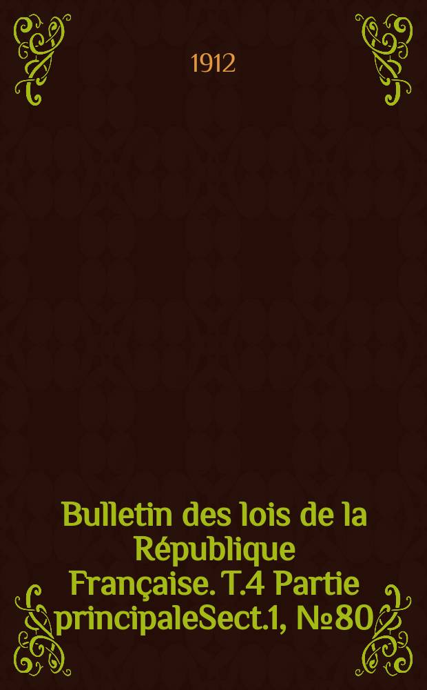 Bulletin des lois de la République Française. [T.4] Partie principaleSect.1, №80