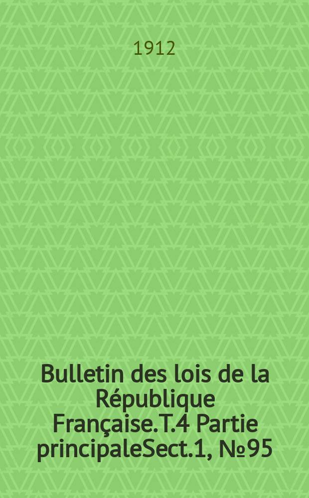 Bulletin des lois de la République Française. [T.4] Partie principaleSect.1, №95