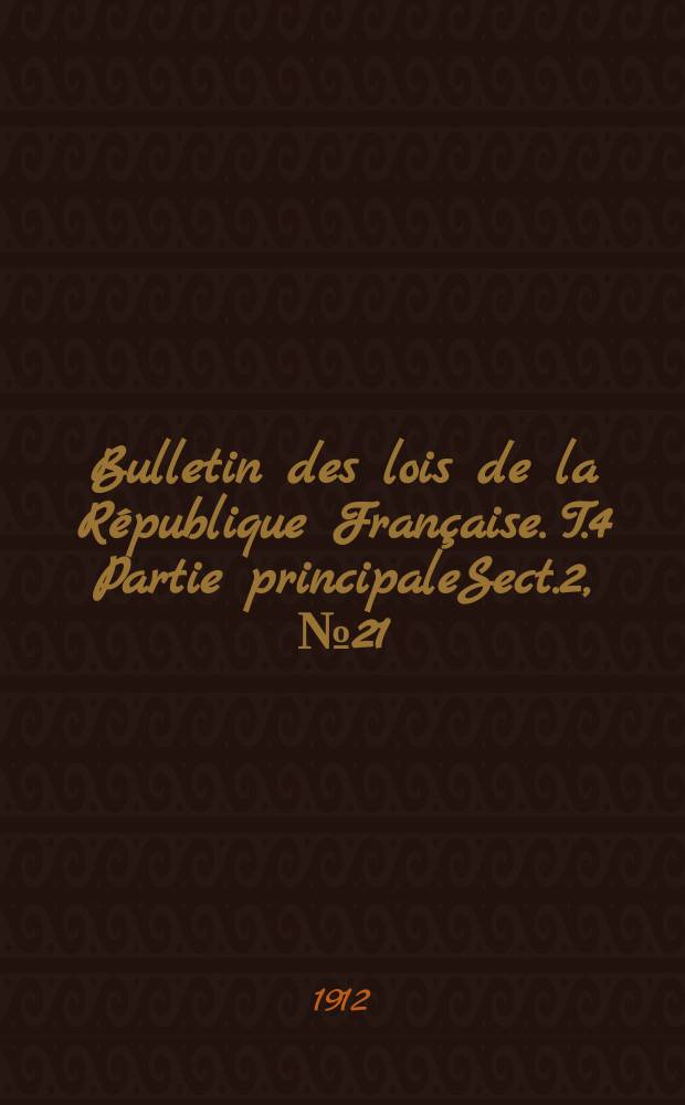 Bulletin des lois de la République Française. [T.4] Partie principaleSect.2, №21