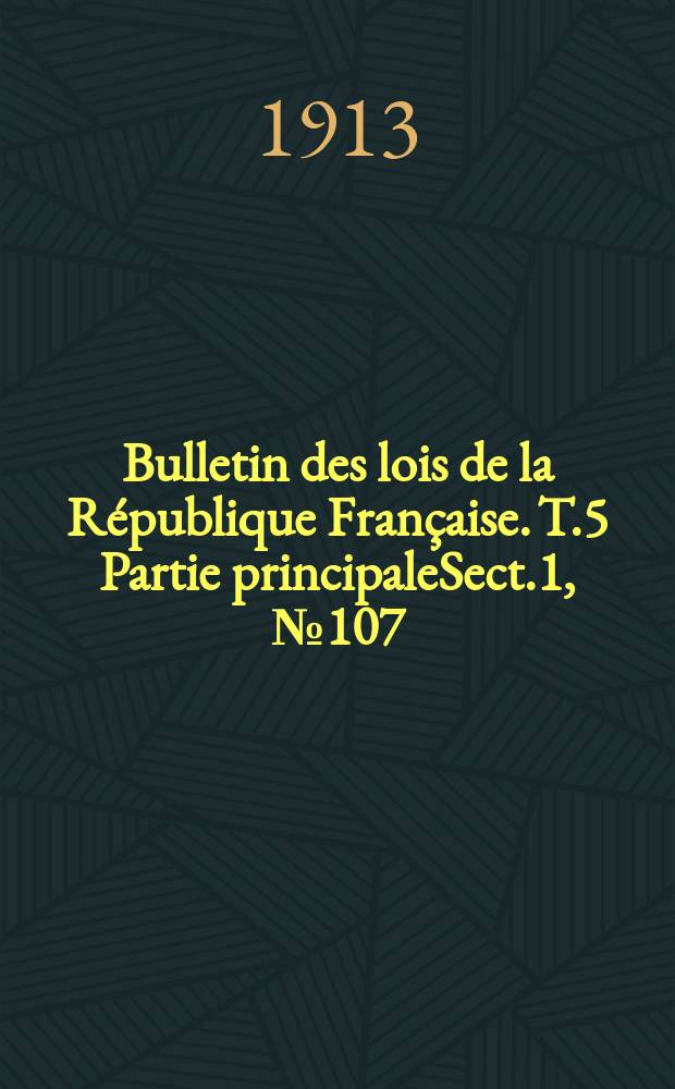 Bulletin des lois de la République Française. [T.5] Partie principaleSect.1, №107