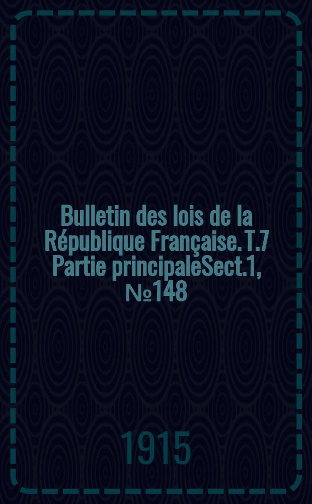 Bulletin des lois de la République Française. T.7 Partie principaleSect.1, №148