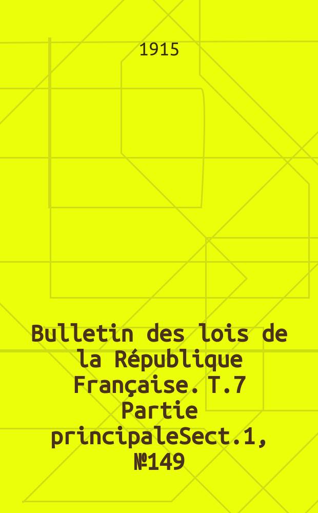 Bulletin des lois de la République Française. T.7 Partie principaleSect.1, №149
