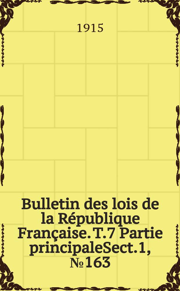 Bulletin des lois de la R&eacute;publique Fran&ccedil;aise. T.7 Partie principaleSect.1, №163
