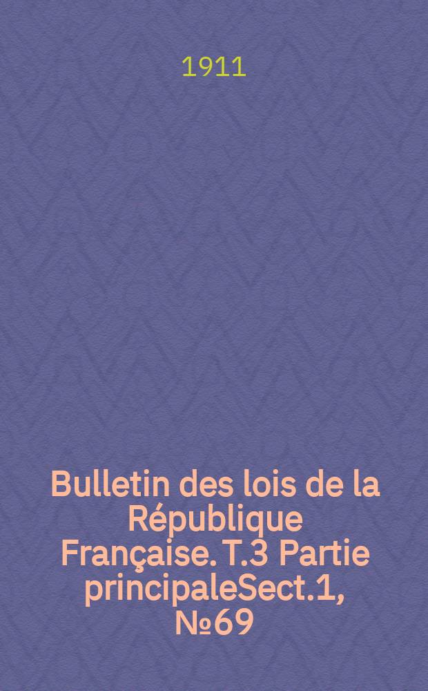 Bulletin des lois de la République Française. T.3 Partie principaleSect.1, №69