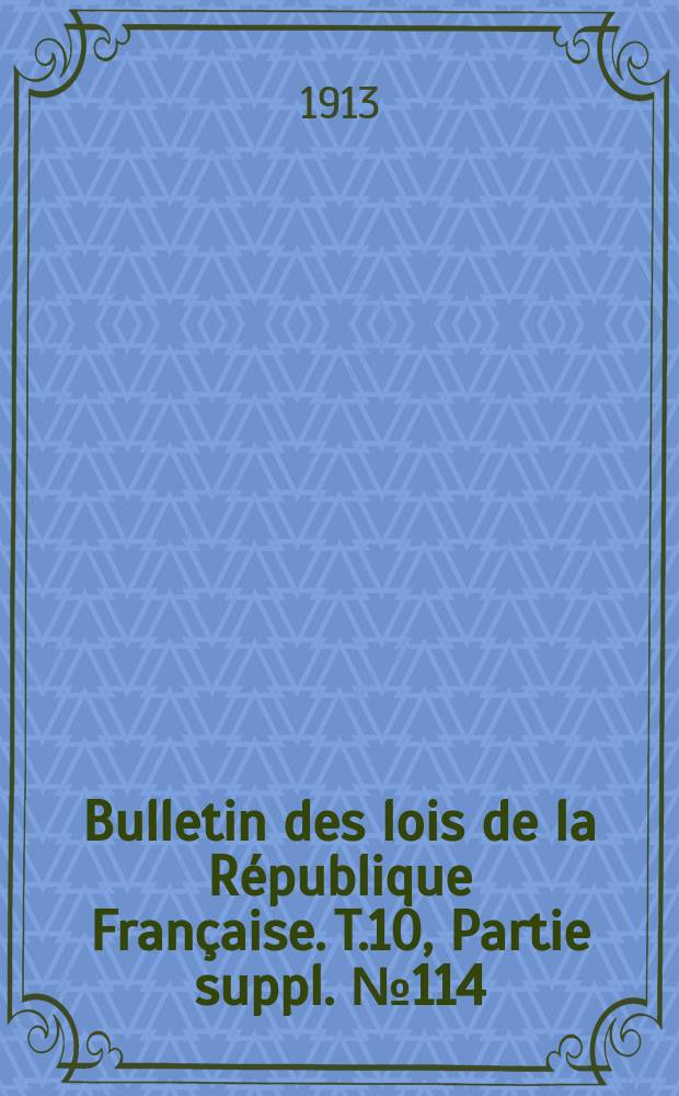 Bulletin des lois de la République Française. [T.10], Partie suppl. №114