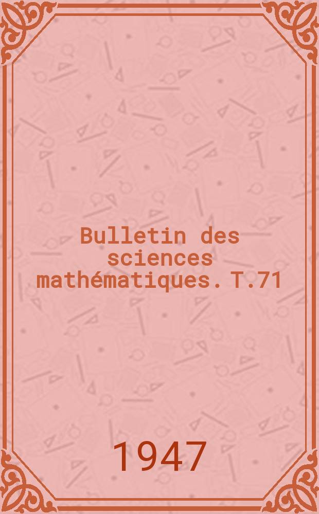 Bulletin des sciences mathématiques. T.71(82), Février