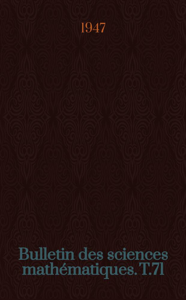 Bulletin des sciences mathématiques. T.71(82), Août