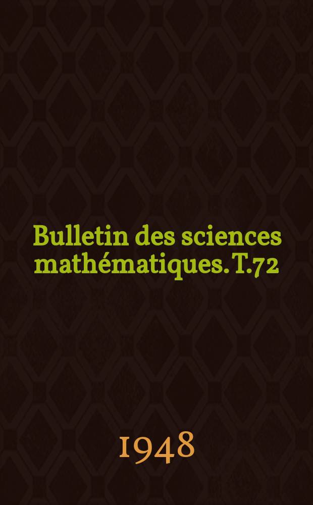 Bulletin des sciences mathématiques. T.72(83), Mai/Juin