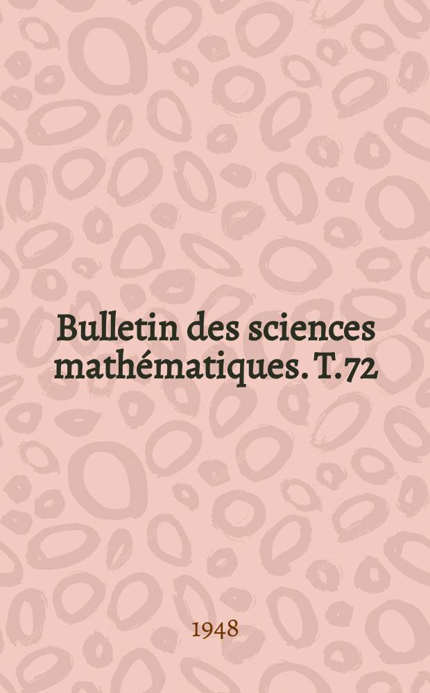 Bulletin des sciences mathématiques. T.72(83), Juillet/Août