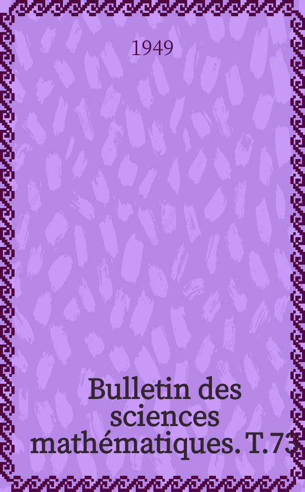 Bulletin des sciences mathématiques. T.73(84), Janvier/Février