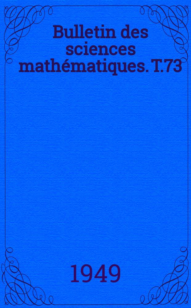 Bulletin des sciences mathématiques. T.73(84), Mai/Juin