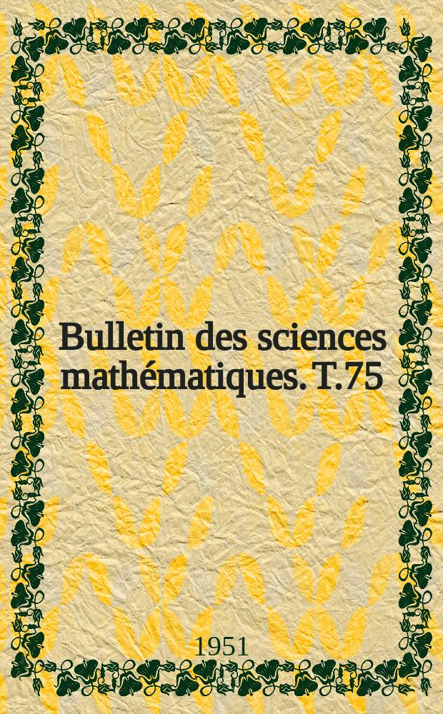 Bulletin des sciences mathématiques. T.75(86), Septembre/Octobre