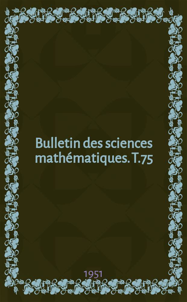Bulletin des sciences mathématiques. T.75(86), Novembre/Décembre