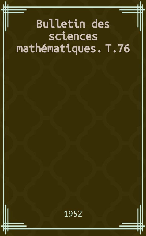 Bulletin des sciences mathématiques. T.76(87), Juillet/Août