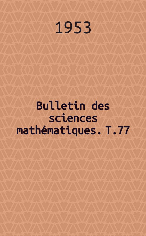Bulletin des sciences mathématiques. T.77(88), Avril