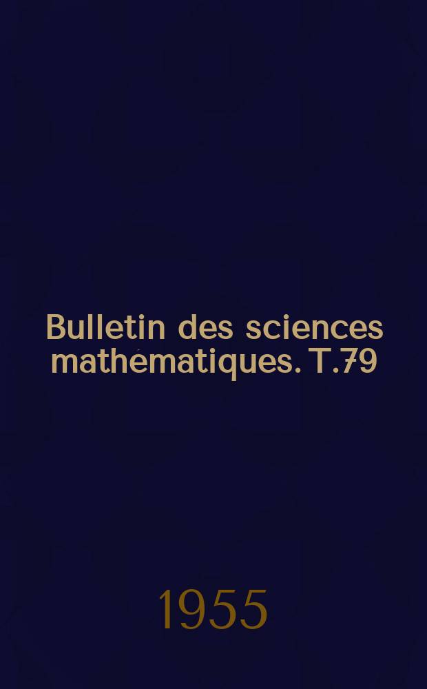 Bulletin des sciences mathématiques. T.79(90), Janvier/Février
