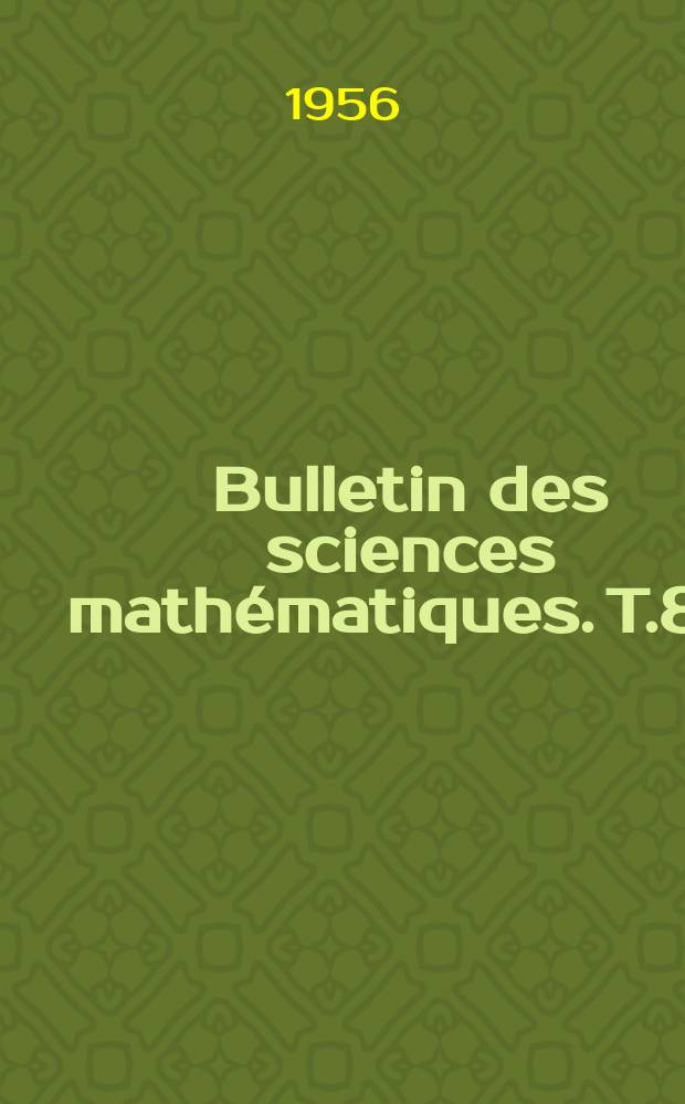 Bulletin des sciences mathématiques. T.80(91), Janvier/Février