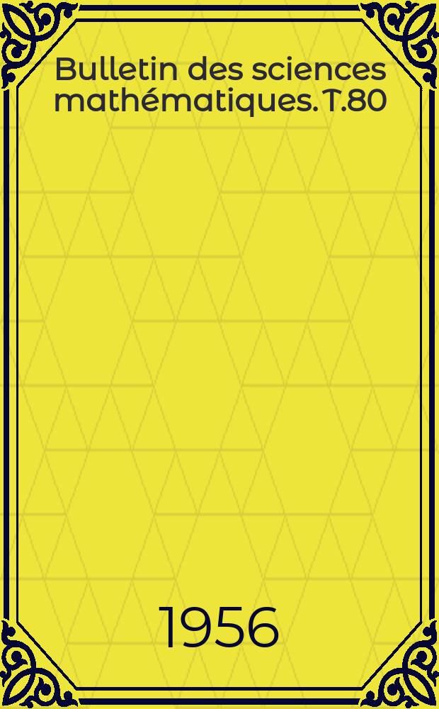 Bulletin des sciences mathématiques. T.80(91), Mai