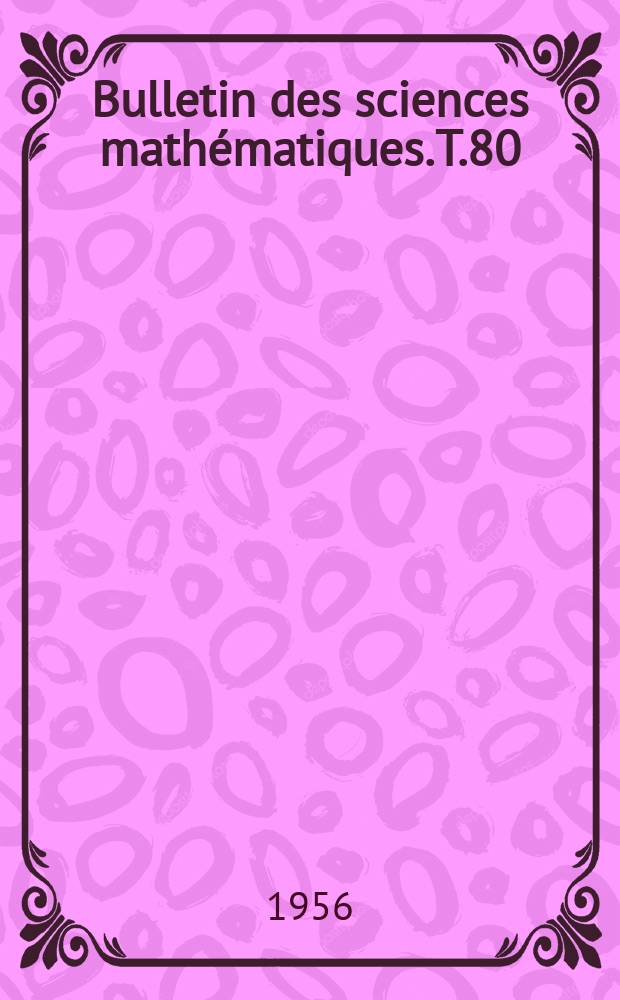Bulletin des sciences mathématiques. T.80(91), Juin