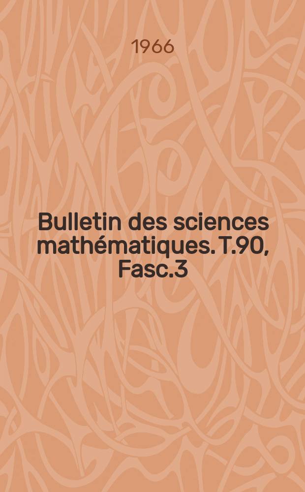 Bulletin des sciences mathématiques. T.90, Fasc.3/4