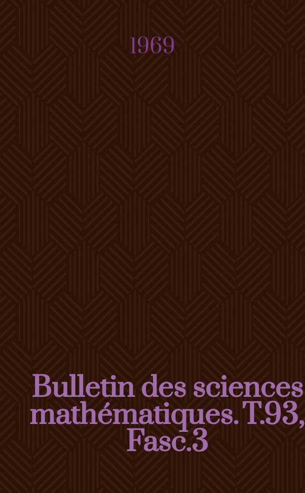Bulletin des sciences mathématiques. T.93, Fasc.3/4