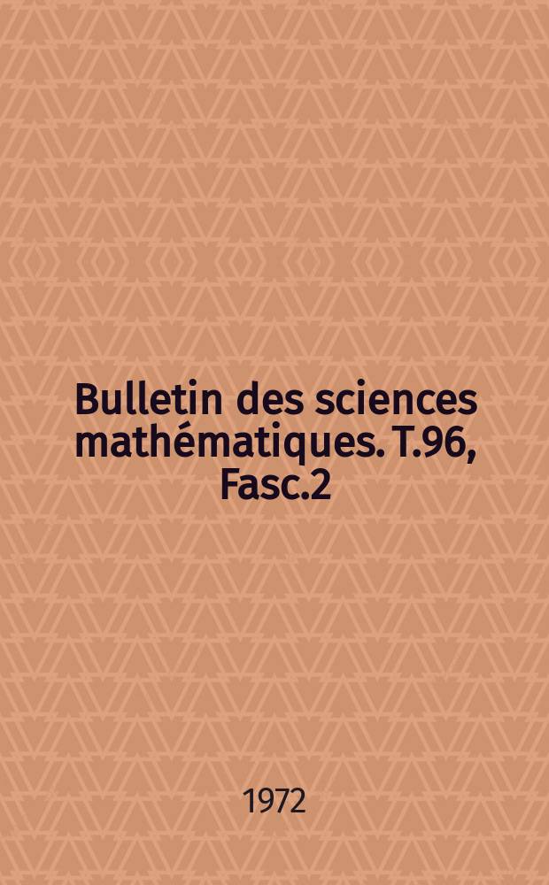 Bulletin des sciences mathématiques. T.96, Fasc.2