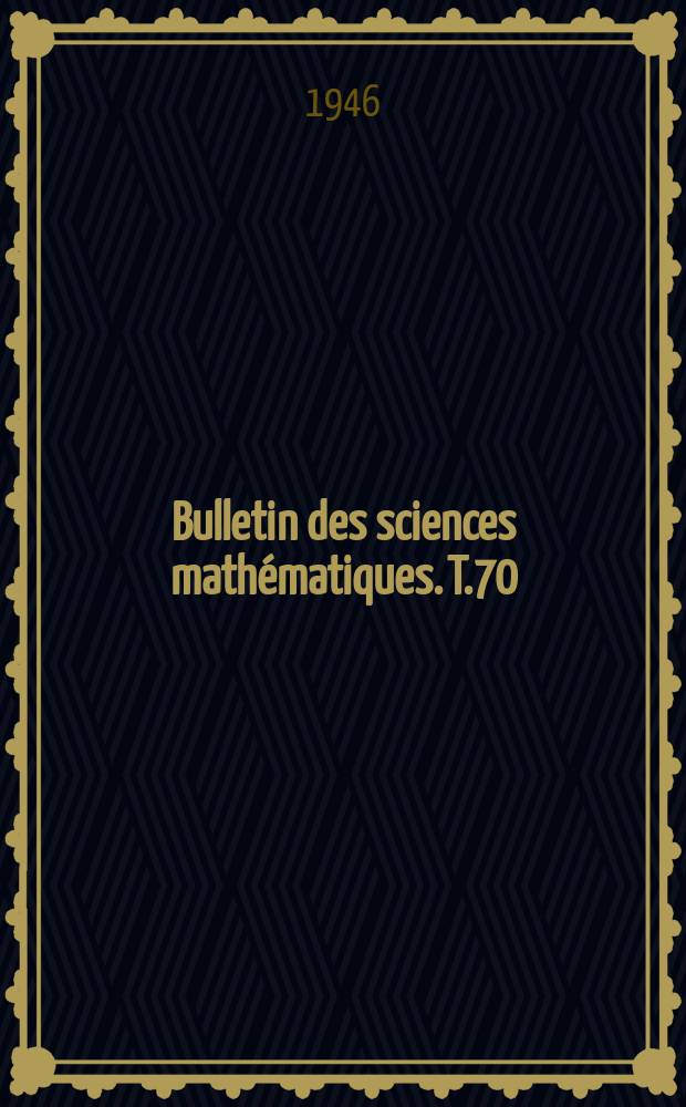 Bulletin des sciences mathématiques. T.70(81), Décembre