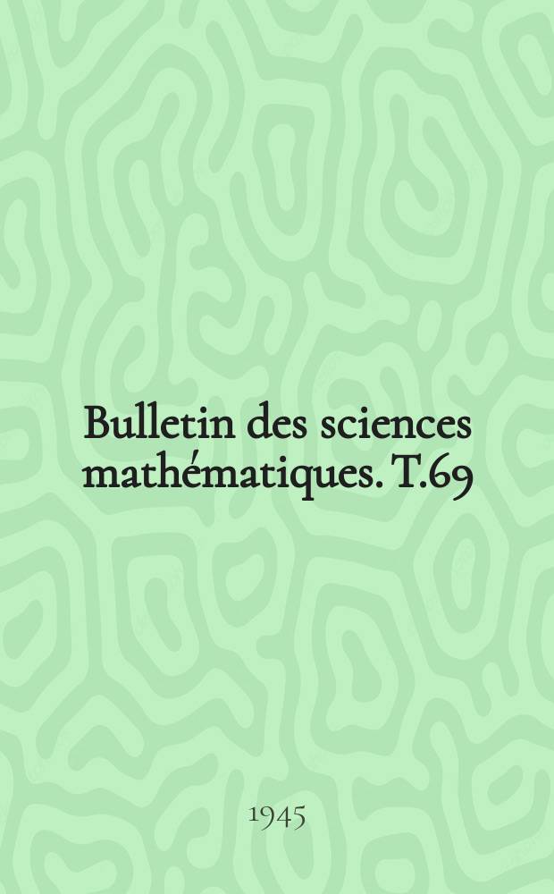 Bulletin des sciences mathématiques. T.69(80), Février
