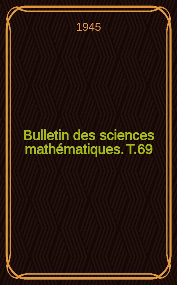Bulletin des sciences mathématiques. T.69(80), Mars