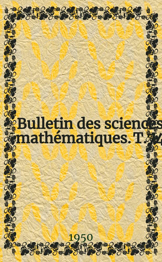 Bulletin des sciences mathématiques. T.74(85), Septembre/Octobre
